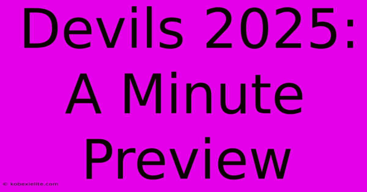 Devils 2025: A Minute Preview