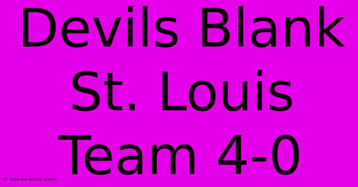 Devils Blank St. Louis Team 4-0