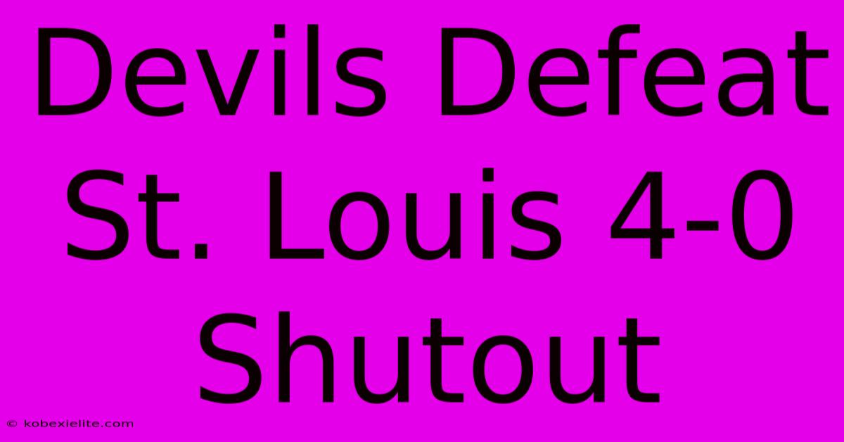 Devils Defeat St. Louis 4-0 Shutout