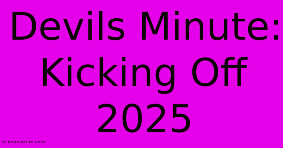 Devils Minute: Kicking Off 2025