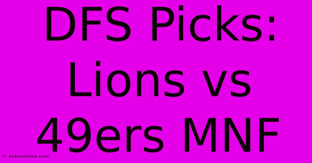 DFS Picks: Lions Vs 49ers MNF