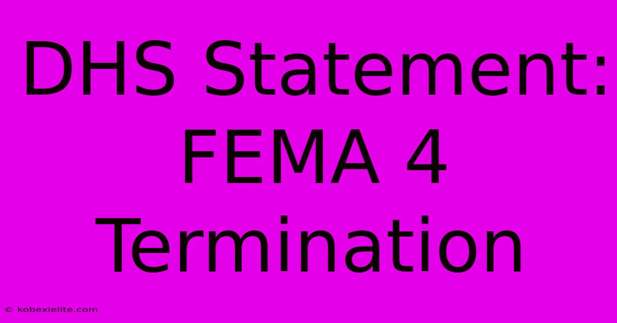 DHS Statement: FEMA 4 Termination