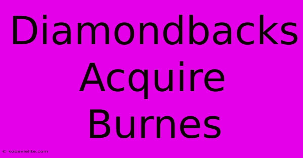 Diamondbacks Acquire Burnes