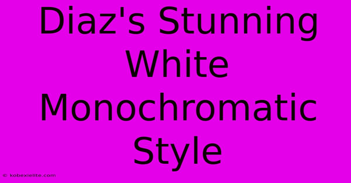 Diaz's Stunning White Monochromatic Style