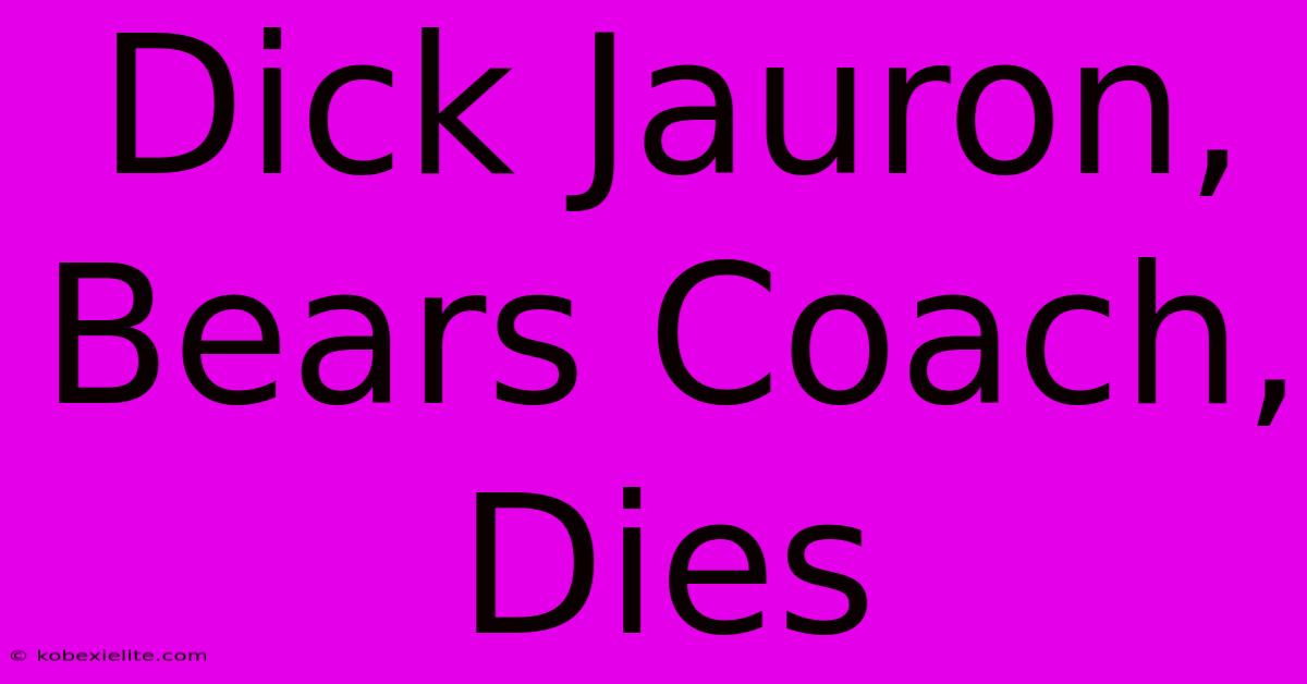 Dick Jauron, Bears Coach, Dies