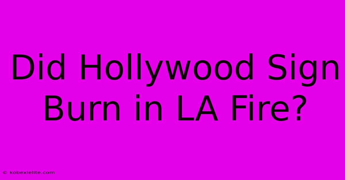 Did Hollywood Sign Burn In LA Fire?