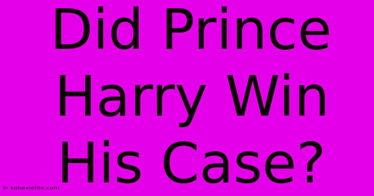 Did Prince Harry Win His Case?