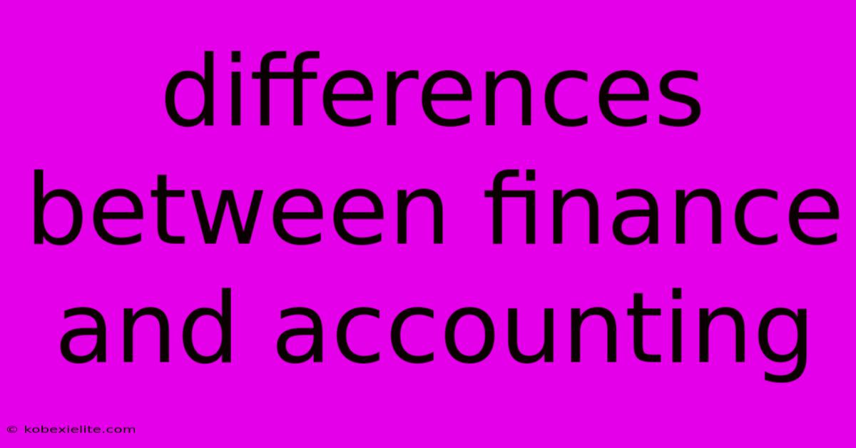 Differences Between Finance And Accounting Differences Between Finance And Accounting