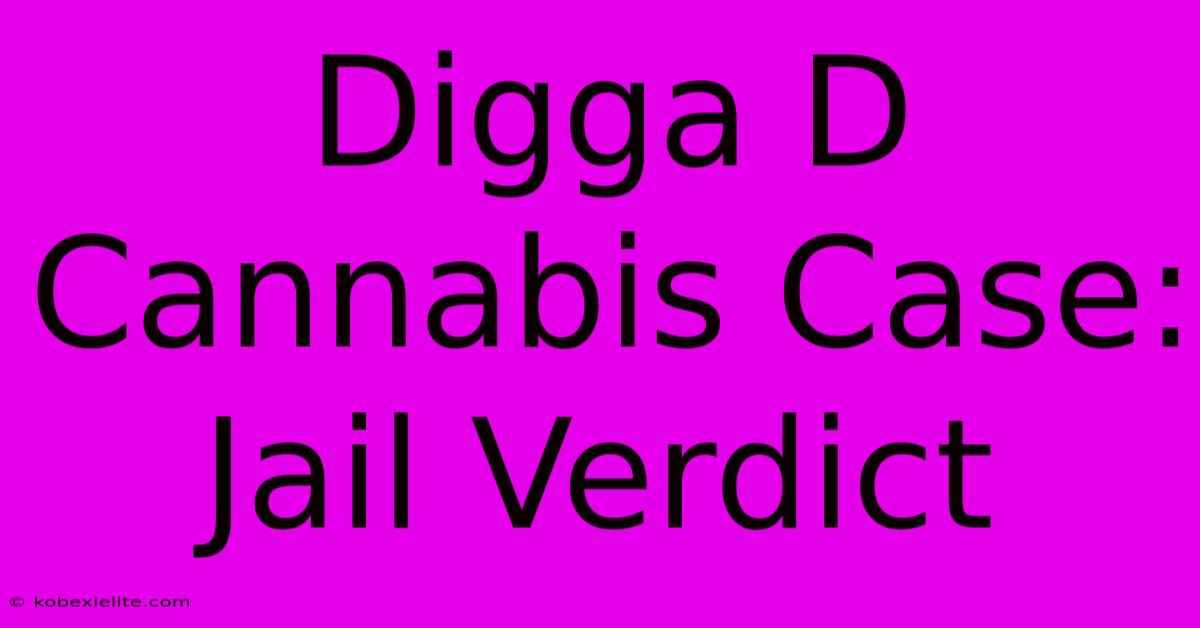 Digga D Cannabis Case: Jail Verdict