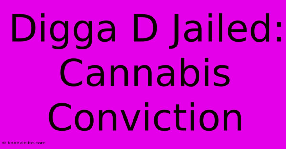 Digga D Jailed: Cannabis Conviction