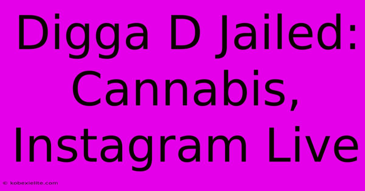 Digga D Jailed: Cannabis, Instagram Live