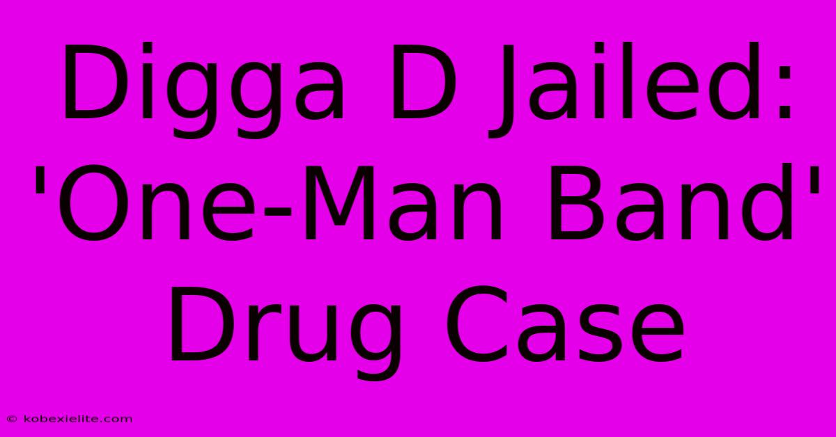 Digga D Jailed:  'One-Man Band' Drug Case