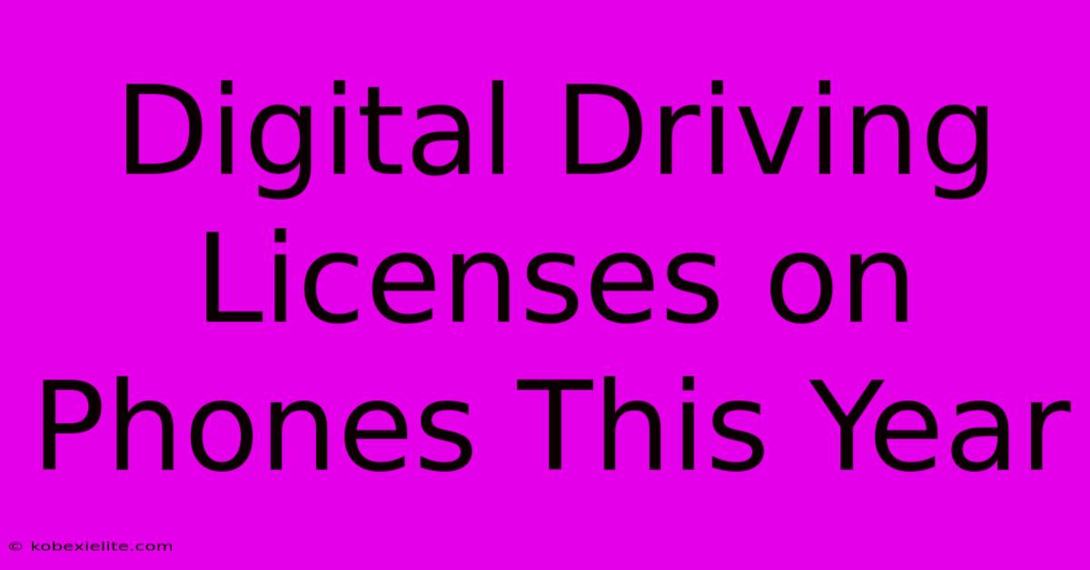 Digital Driving Licenses On Phones This Year