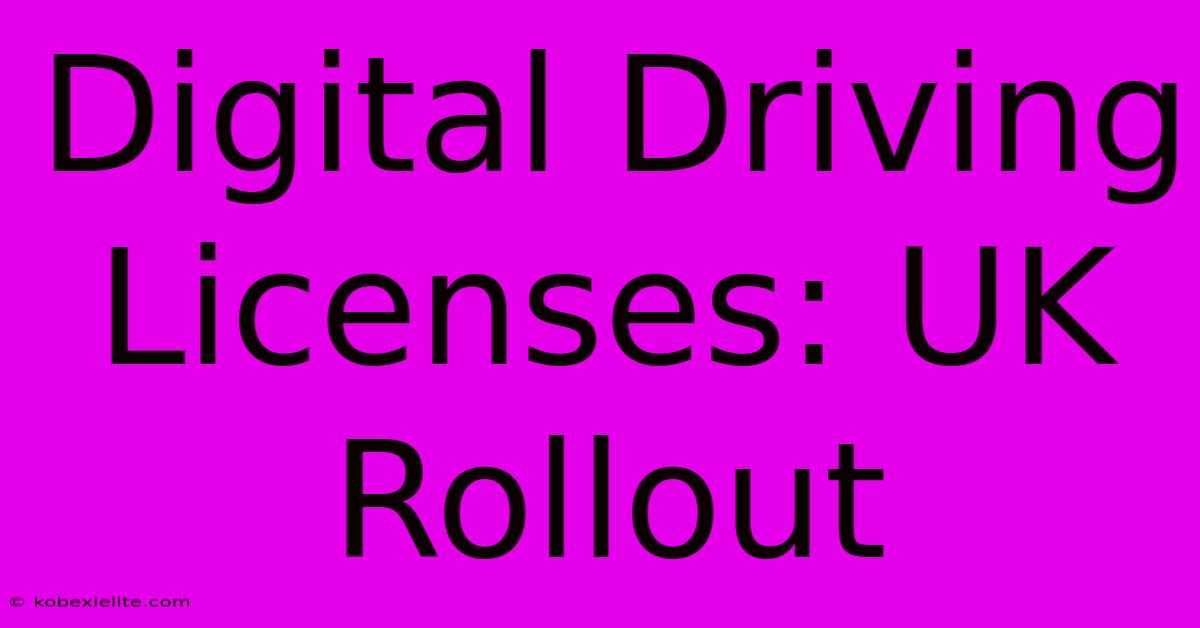 Digital Driving Licenses: UK Rollout