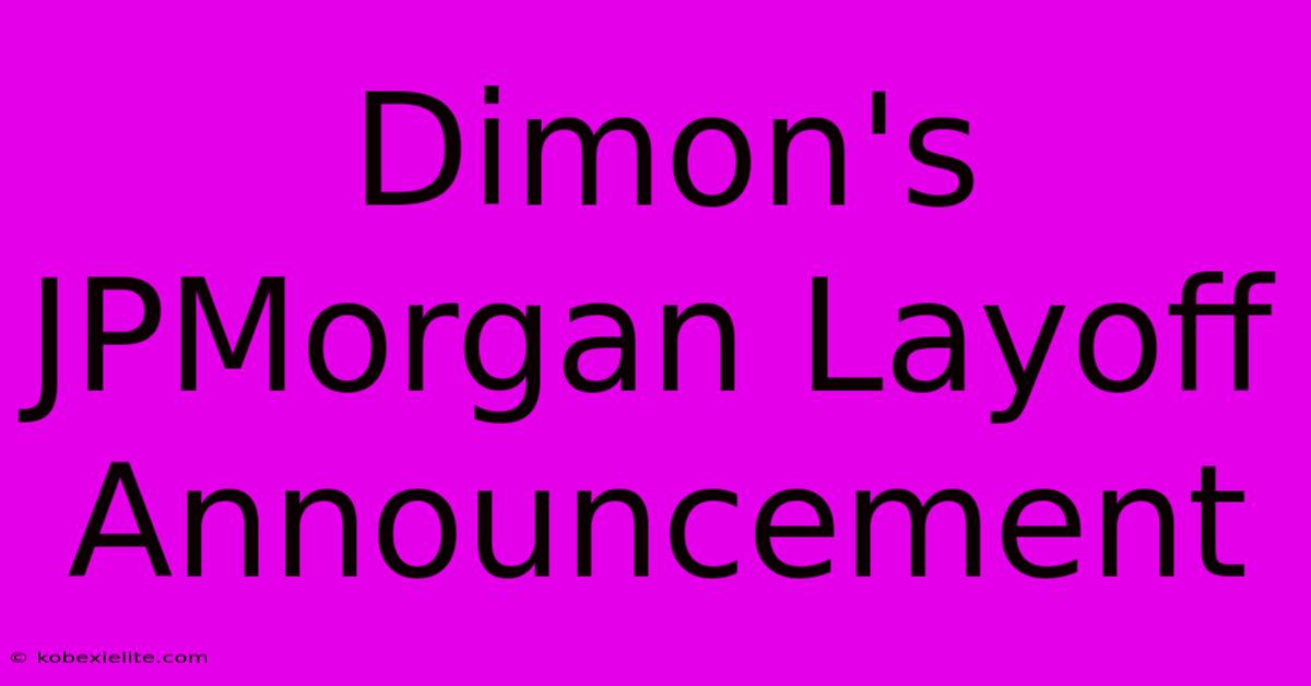 Dimon's JPMorgan Layoff Announcement