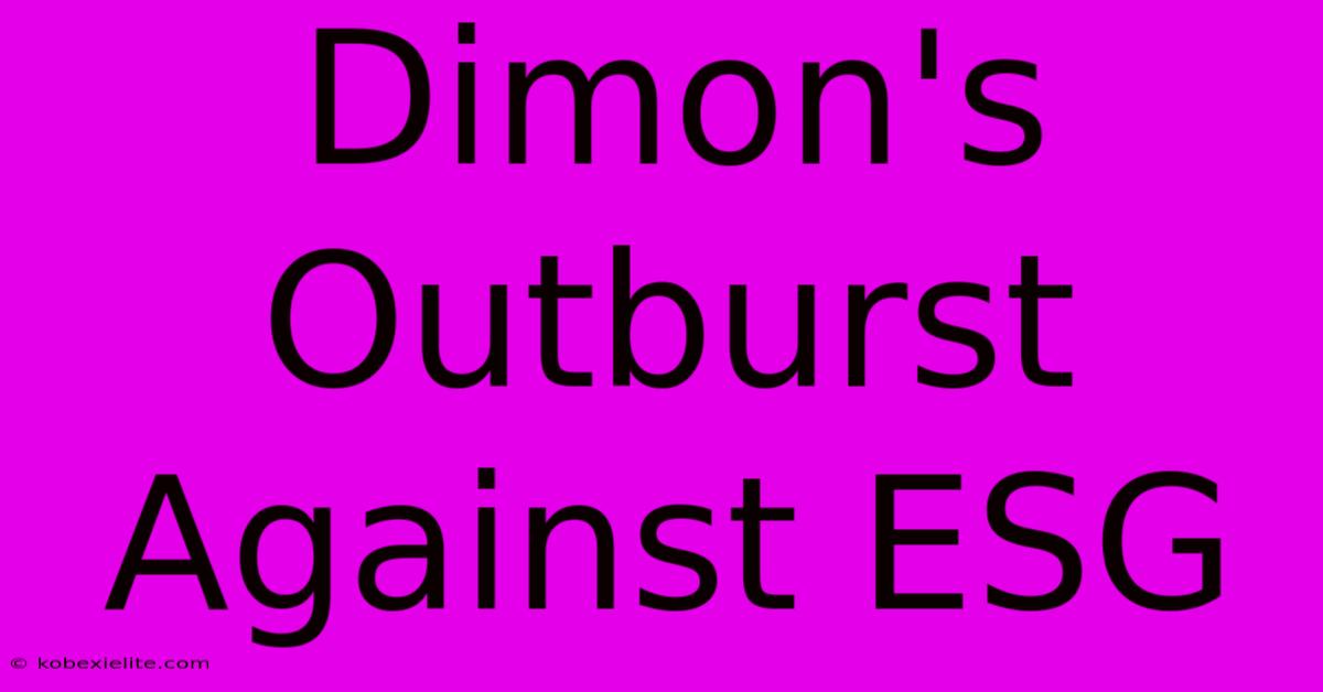 Dimon's Outburst Against ESG