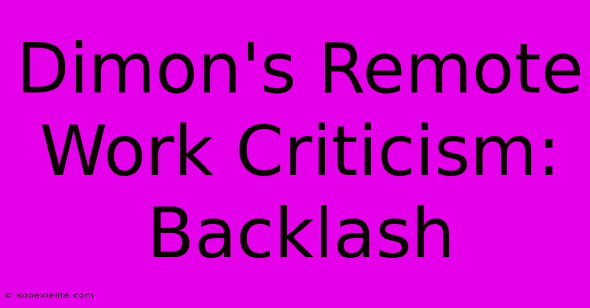 Dimon's Remote Work Criticism: Backlash