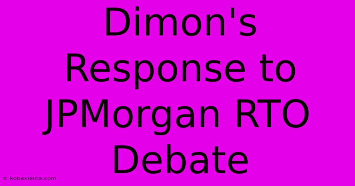 Dimon's Response To JPMorgan RTO Debate