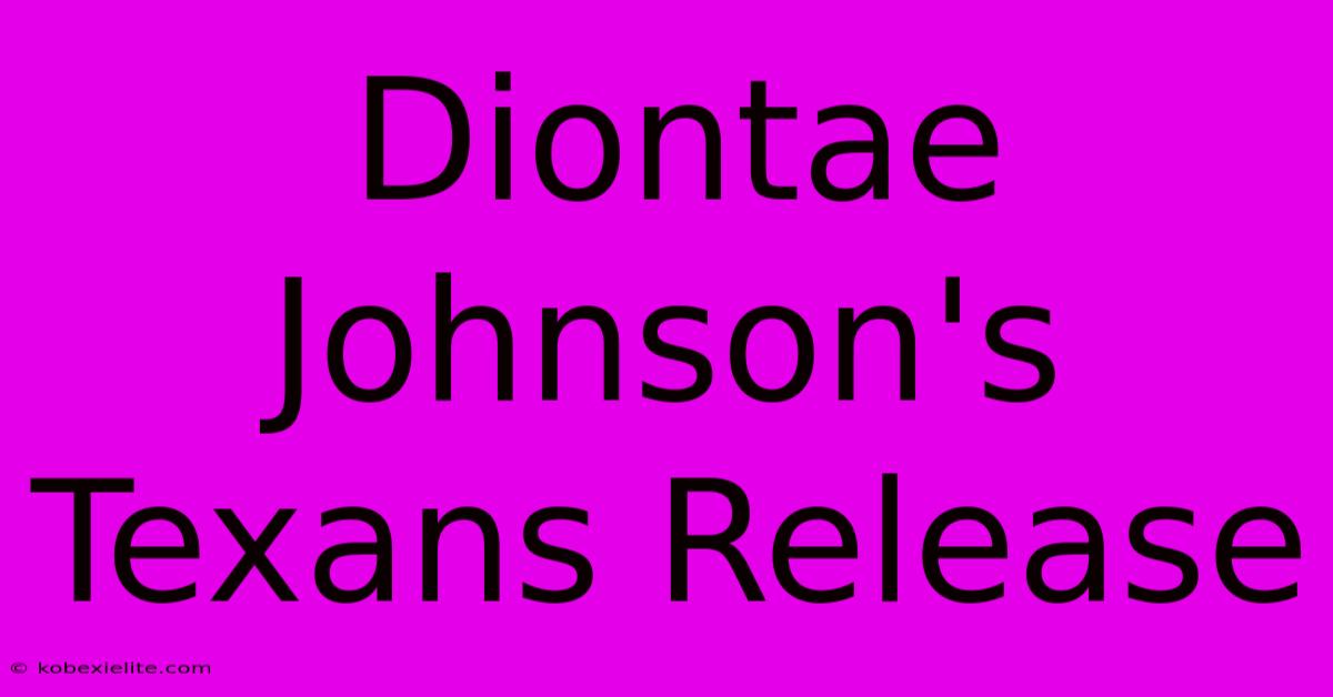 Diontae Johnson's Texans Release