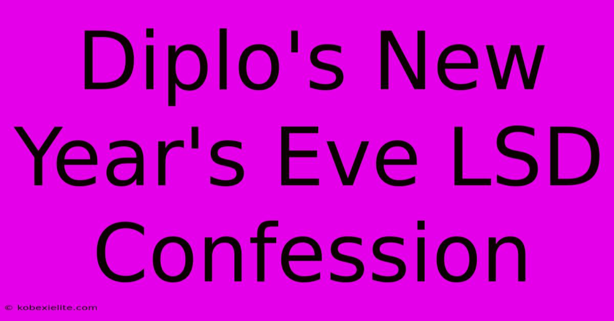 Diplo's New Year's Eve LSD Confession