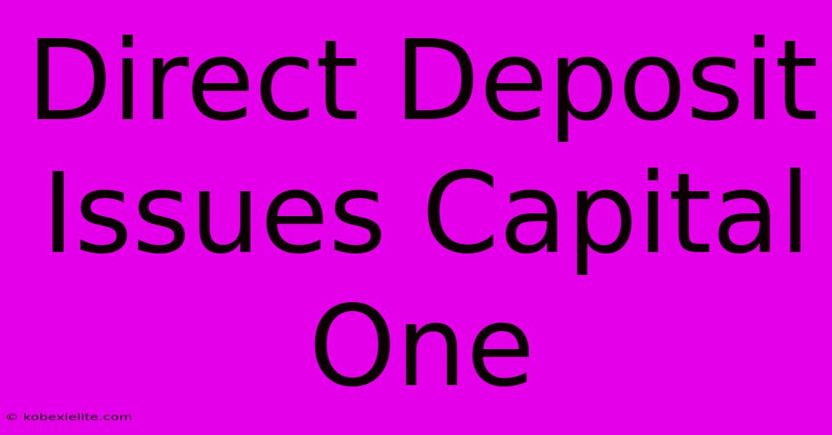 Direct Deposit Issues Capital One