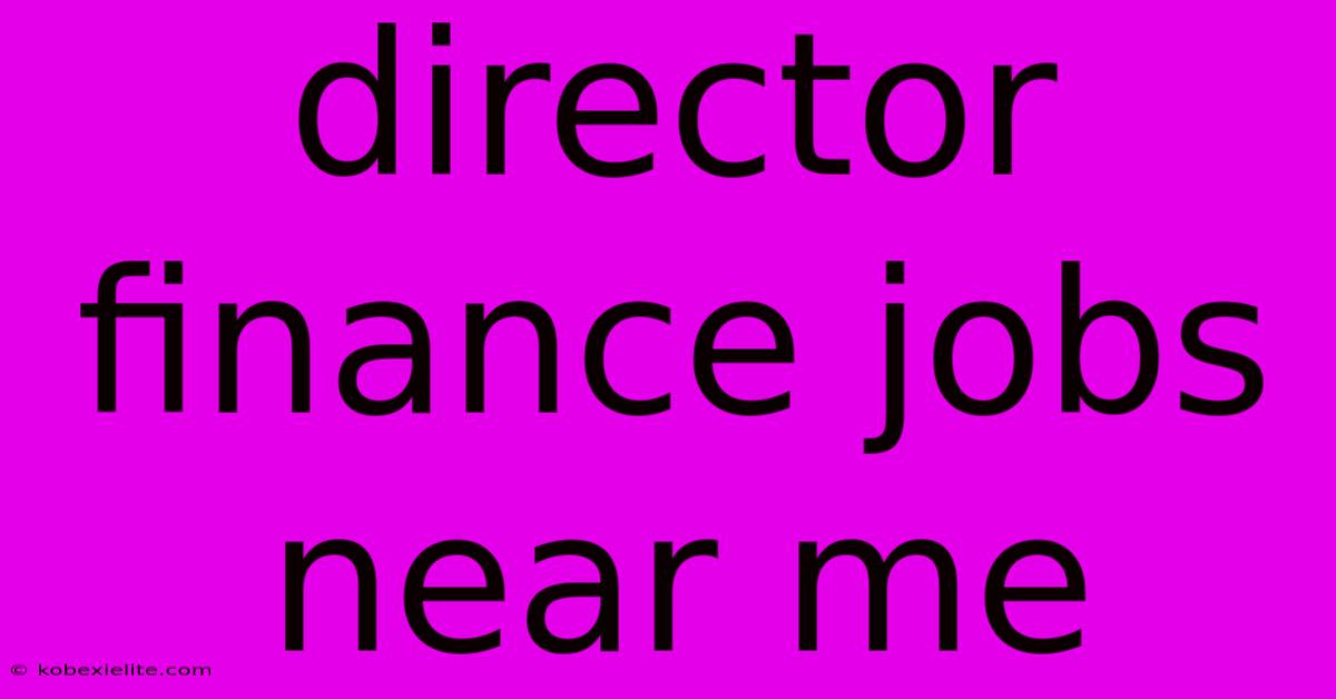 Director Finance Jobs Near Me Director Finance Jobs Near Me