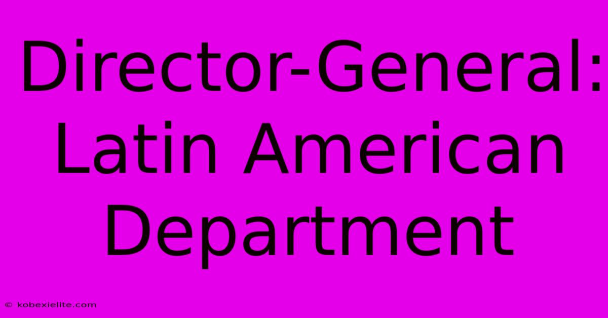 Director-General: Latin American Department