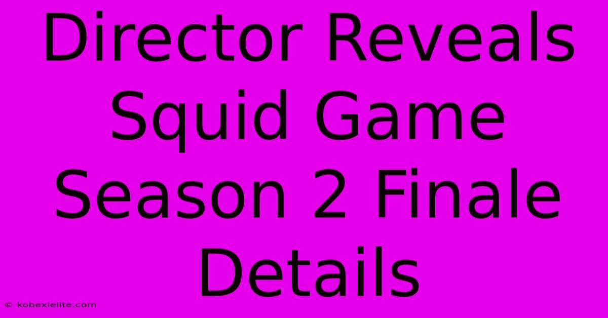 Director Reveals Squid Game Season 2 Finale Details