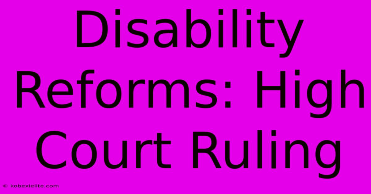 Disability Reforms: High Court Ruling