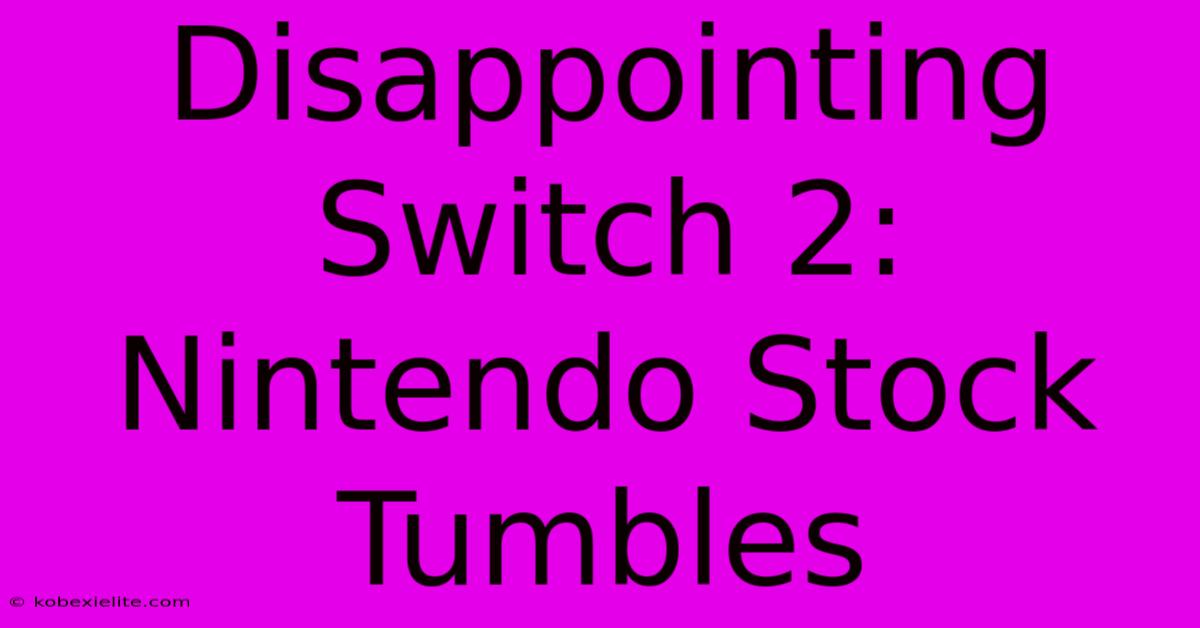 Disappointing Switch 2: Nintendo Stock Tumbles