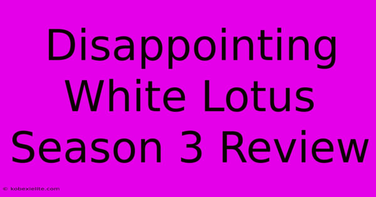 Disappointing White Lotus Season 3 Review