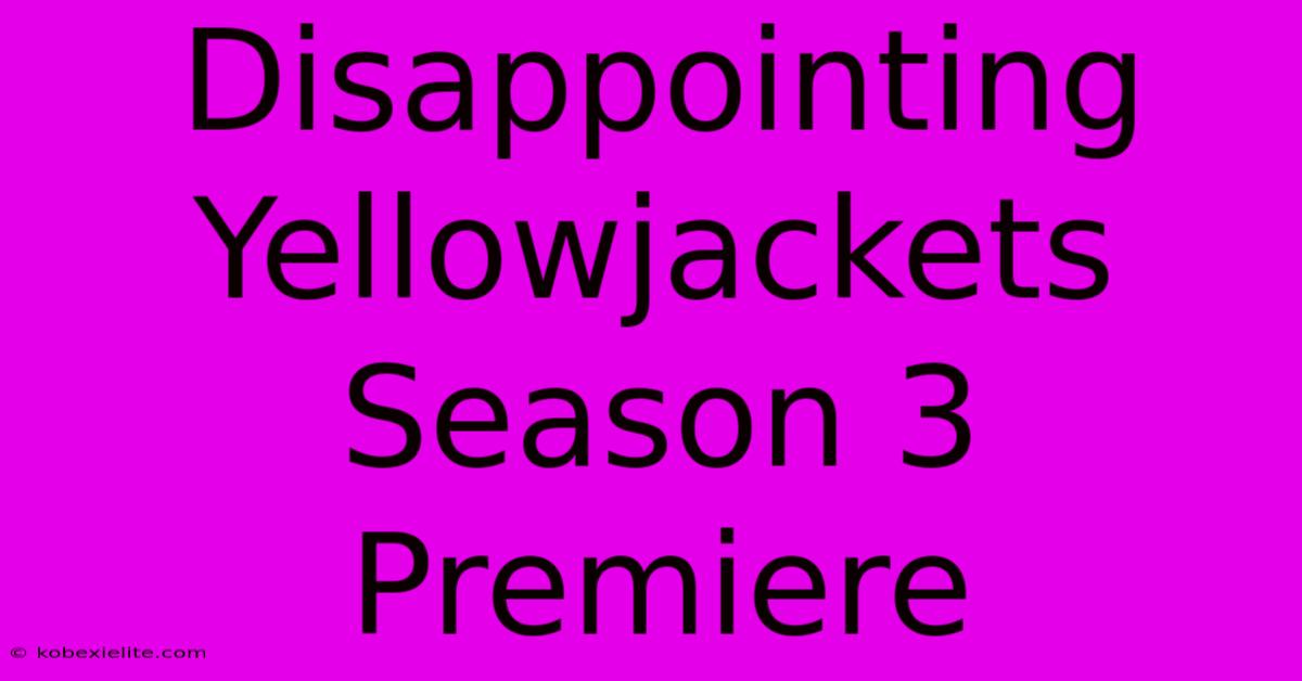 Disappointing Yellowjackets Season 3 Premiere