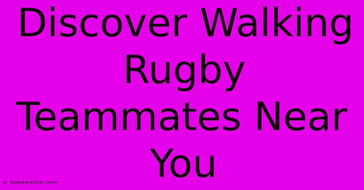 Discover Walking Rugby Teammates Near You