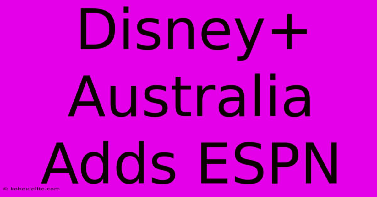 Disney+ Australia Adds ESPN