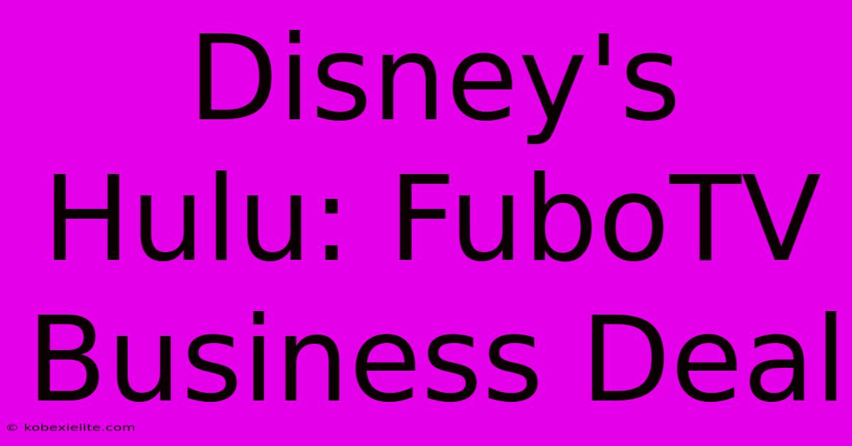 Disney's Hulu: FuboTV Business Deal