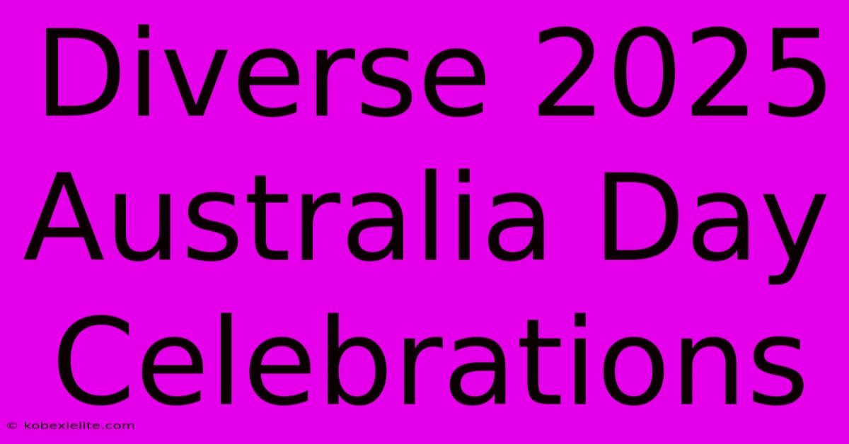 Diverse 2025 Australia Day Celebrations