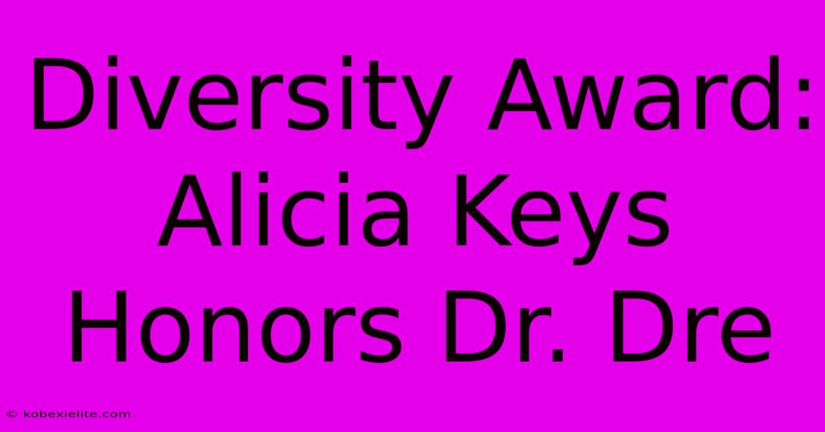 Diversity Award: Alicia Keys Honors Dr. Dre