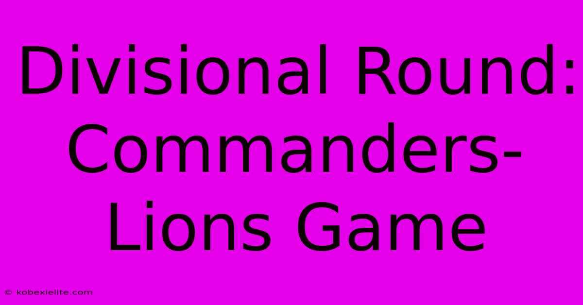 Divisional Round: Commanders-Lions Game