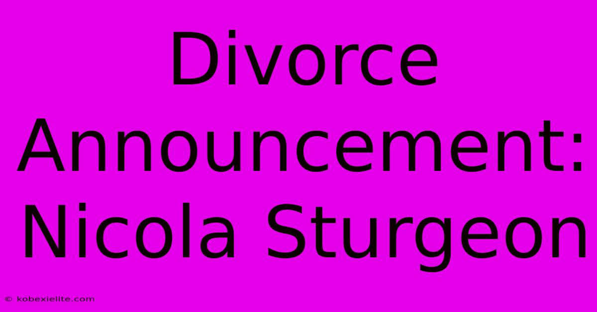 Divorce Announcement: Nicola Sturgeon