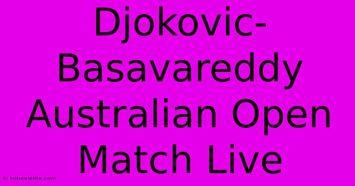 Djokovic-Basavareddy Australian Open Match Live