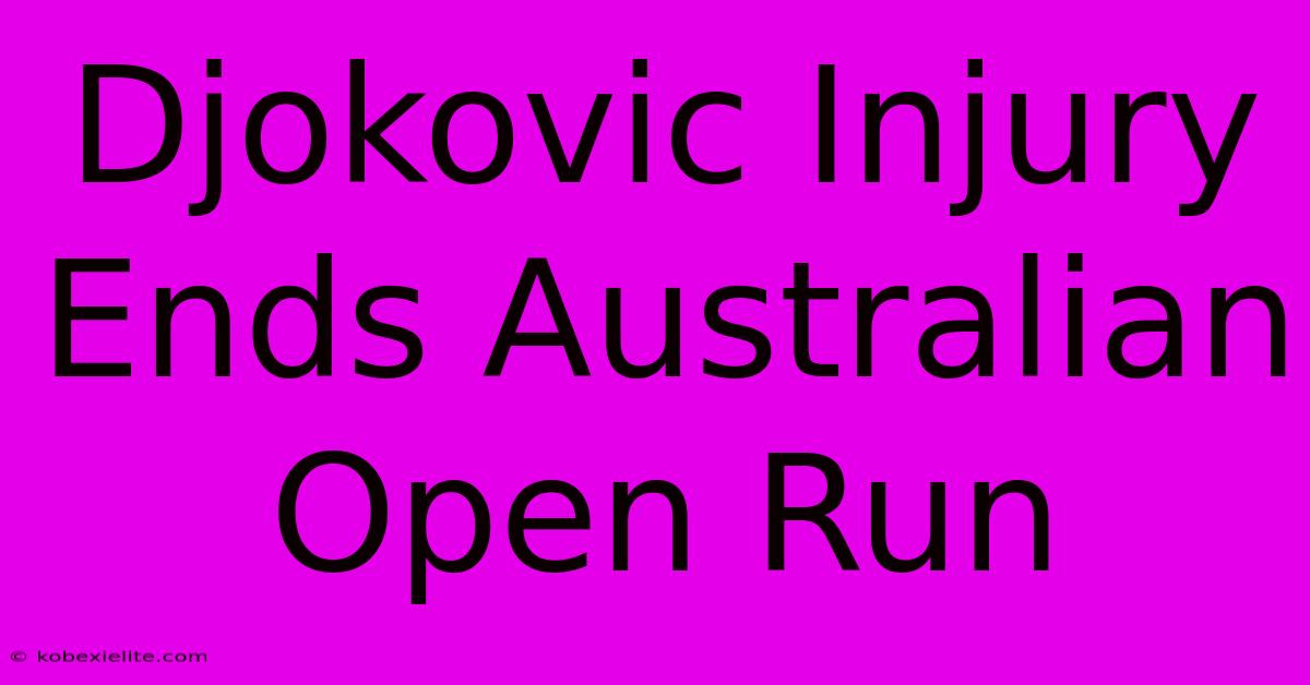 Djokovic Injury Ends Australian Open Run