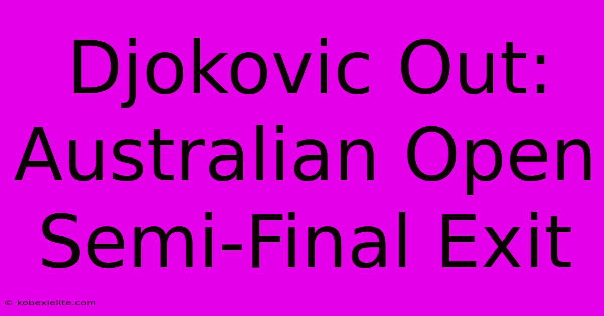 Djokovic Out: Australian Open Semi-Final Exit