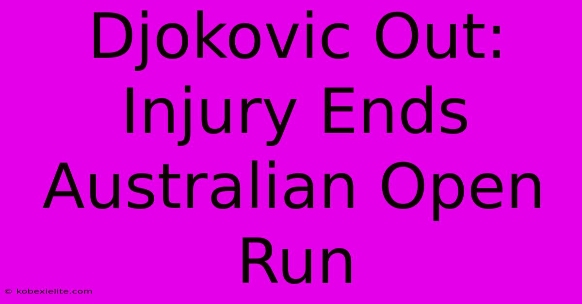 Djokovic Out: Injury Ends Australian Open Run