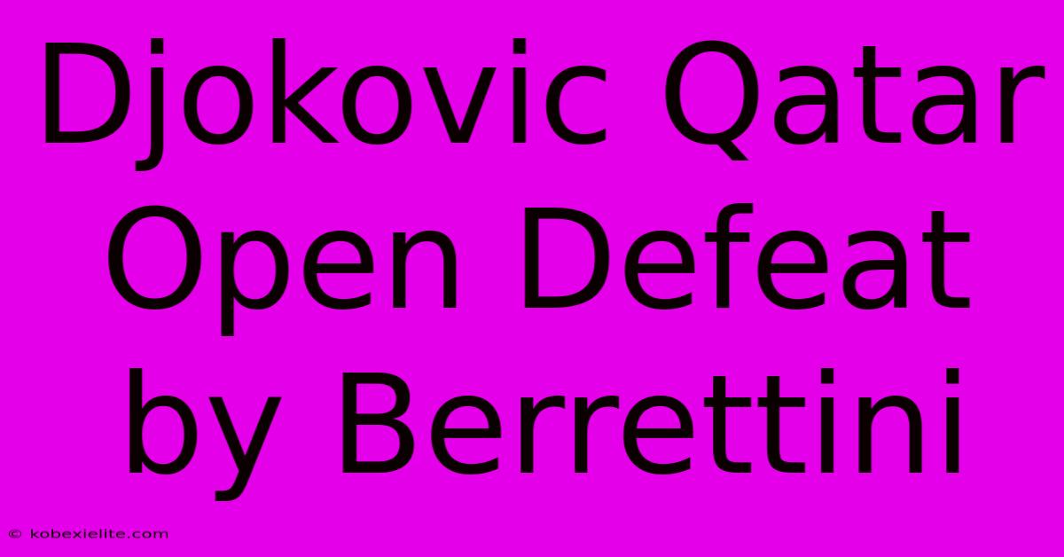 Djokovic Qatar Open Defeat By Berrettini