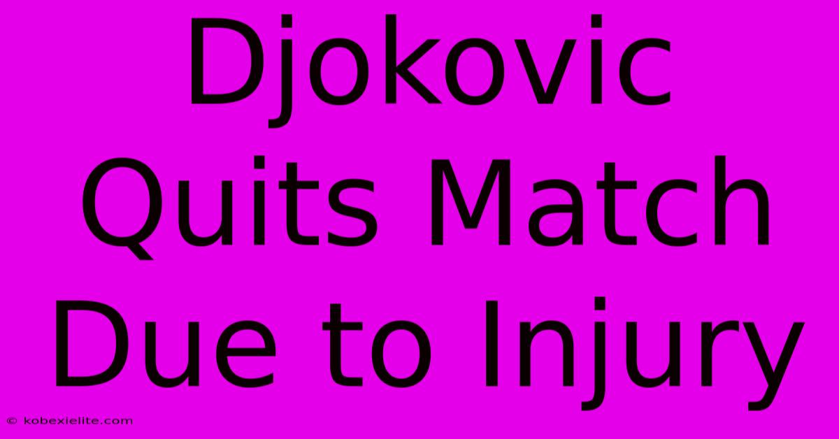 Djokovic Quits Match Due To Injury