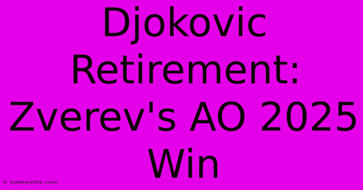 Djokovic Retirement: Zverev's AO 2025 Win