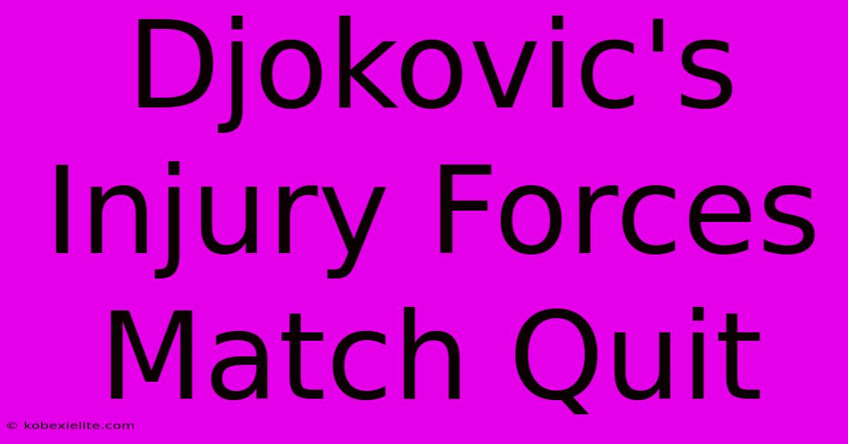 Djokovic's Injury Forces Match Quit