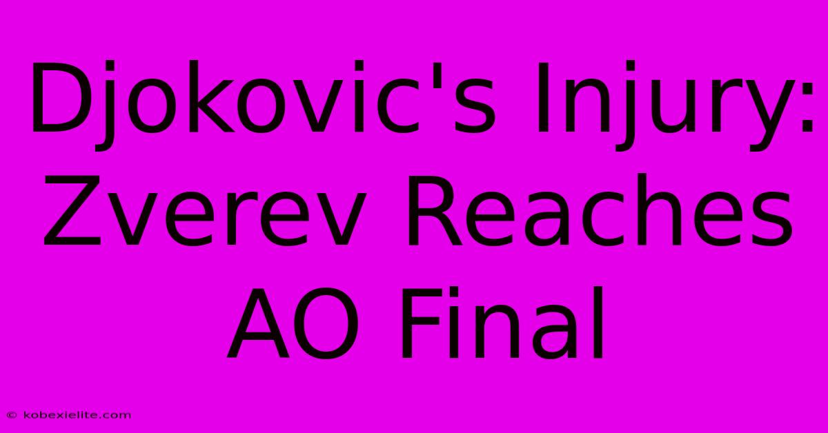 Djokovic's Injury: Zverev Reaches AO Final