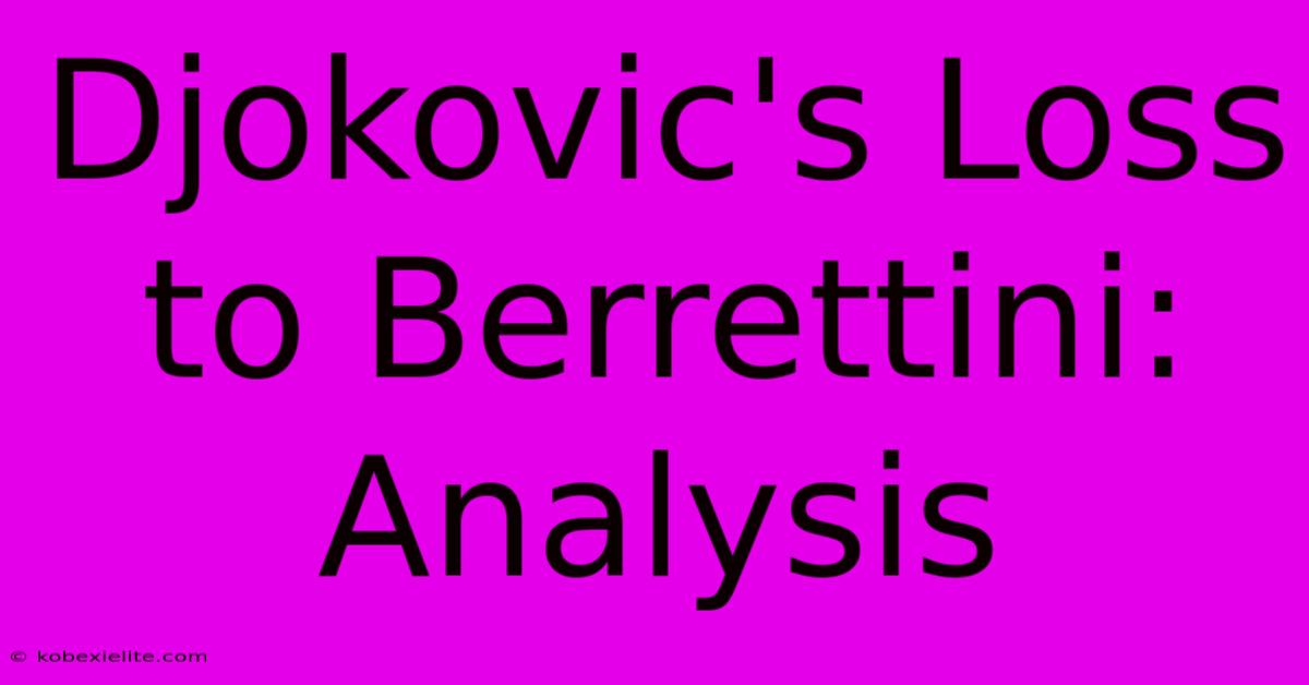 Djokovic's Loss To Berrettini: Analysis