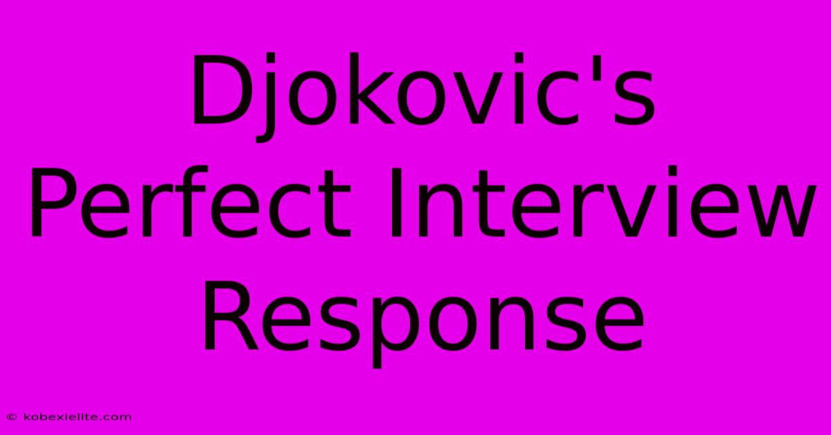 Djokovic's Perfect Interview Response